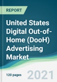 United States Digital Out-of-Home (DooH) Advertising Market - Forecasts from 2021 to 2026- Product Image