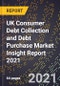 UK Consumer Debt Collection and Debt Purchase Market Insight Report 2021 - Product Thumbnail Image