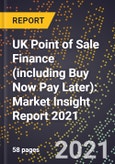 UK Point of Sale Finance (including Buy Now Pay Later): Market Insight Report 2021- Product Image
