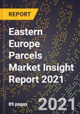 Eastern Europe Parcels Market Insight Report 2021- Product Image