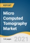 Micro Computed Tomography Market Size, Share & Trends Analysis Report By Product (In-vivo, Ex-vivo), By Application (Life Science, Bones, Dentistry, Plants & Food), By Region, and Segment Forecasts, 2021-2028 - Product Thumbnail Image