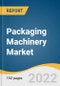 Packaging Machinery Market Size, Share & Trends Analysis Report By Machine Type (Filling, Labeling, Form-Fill-Seal), By End-use (Food, Beverage, Pharmaceuticals), By Region, and Segment Forecasts, 2021-2028 - Product Thumbnail Image