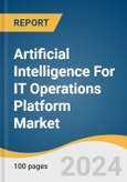 Artificial Intelligence For IT Operations Platform Market Size, Share & Trends Analysis Report by Offering, Application (Network & Security Management), Deployment, Organization Size, Vertical, Region, and Segment Forecasts, 2025-2030- Product Image