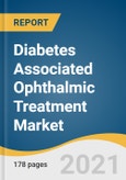 Diabetes Associated Ophthalmic Treatment Market Size, Share & Trends Analysis Report By Type (Drugs, Devices), By Application (Dry Eye, Glaucoma, Diabetic Retinopathy, DAMD, Uveitis, Cataract), By End-use, By Region, and Segment Forecasts, 2021-2028- Product Image