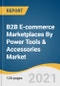 B2B E-commerce Marketplaces By Power Tools & Accessories Market Size, Share & Trends Analysis Report By Product (Drill, Saws, Wrenches, Grinders, Sanders), By Region, and Segment Forecasts, 2021-2028 - Product Image