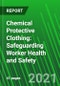 Chemical Protective Clothing: Safeguarding Worker Health and Safety - Product Image