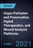 Innovations and Growth Opportunities in Organ Perfusion and Preservation, Digital Therapeutics, and Wound Analysis Platforms- Product Image