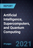 Growth Opportunities in Artificial Intelligence, Supercomputers, and Quantum Computing- Product Image