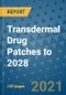 Transdermal Drug Patches to 2028 - Product Thumbnail Image