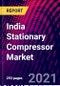 India Stationary Compressor Market, By Type, By Lubrication; By Power Type; By Application, By Region, Trend Analysis, Competitive Market Share & Forecast, 2017-2027 - Product Thumbnail Image