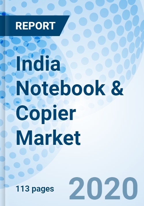 India Notebook & Copier Market (2020-2026): Forecast by Type, Notebook ...