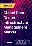 Global Data Center Infrastructure Management Market, By Component, By Application, By Deployment Mode, By Data Center Type, By End-User ,By Region, Trend Analysis, Competitive Market Share & Forecast, 2017-2027- Product Image