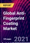 Global Anti-Fingerprint Coating Market, By Technology and Specification, By Application ,By Region, Trend Analysis, Competitive Market Share & Forecast, 2017-2027 - Product Thumbnail Image