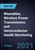 Growth Opportunities in Wearables, Wireless Power Transmission, and Semiconductor Health Monitoring- Product Image