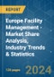Europe Facility Management - Market Share Analysis, Industry Trends & Statistics, Growth Forecasts 2019 - 2029 - Product Image