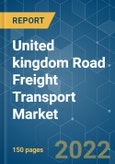 United kingdom Road Freight Transport Market - Growth, Trends, COVID-19 Impact, and Forecasts (2022 - 2027)- Product Image