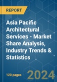 Asia Pacific Architectural Services - Market Share Analysis, Industry Trends & Statistics, Growth Forecasts 2019 - 2029- Product Image