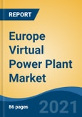 Europe Virtual Power Plant Market, By Technology (Demand Response, Distributed Generation, Mixed Asset), By End User, By Source, By Component, By Country, Forecast & Opportunities, 2026- Product Image