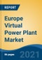 Europe Virtual Power Plant Market, By Technology (Demand Response, Distributed Generation, Mixed Asset), By End User, By Source, By Component, By Country, Forecast & Opportunities, 2026 - Product Image