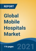 Global Mobile Hospitals Market, By Function (Observation, Therapy/Treatment, Consultation, Others), By Bed Capacity (Less than 20 Beds, 20-30 Beds, up to 50 Beds), By Application, By Region, Forecast & Opportunities, 2026- Product Image