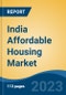 India Affordable Housing Market, By Providers (Government, Private Builders, Public-Private Partnership), By Income Category (EWS, LIG, MIG), By Size of Unit, By Location, By Population, By Region, Forecast & Opportunities, FY2027 - Product Image