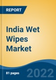 India Wet Wipes Market By Product Type, By Distribution Channel, By Region, Competition, Forecast & Opportunities, 2028F- Product Image