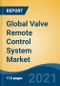Global Valve Remote Control System Market, By Type (Hydraulic, Pneumatic, Electric, & Electro-Hydraulic), By Valve Type (Ball, Globe, Butterfly, Gate, Diaphragm, Plug, Check, and Safety), By End User, By Region, Competition Forecast & Opportunities, 2026 - Product Image