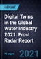 Digital Twins in the Global Water Industry 2021: Frost Radar Report - Product Image