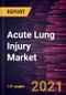 Acute Lung Injury Market Forecast to 2028 - COVID-19 Impact and Global Analysis by Therapy (Mechanical Ventilation, Fluid Management, Pharmacotherapy, and Adjunctive Procedures) and End User (Hospitals, Ambulatory Surgery Centers, and Others) and Geography - Product Image