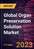 Global Organ Preservation Solution Market Forecast to 2028 - Analysis by Type, Application, Organ Type, and End-user- Product Image