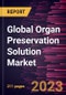 Global Organ Preservation Solution Market Forecast to 2028 - Analysis by Type, Application, Organ Type, and End-user - Product Image