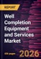 Well Completion Equipment and Services Market Size and Forecast (2021 - 2034), Global and Regional Share, Trend, and Growth Opportunity Analysis - Product Thumbnail Image