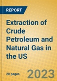 Extraction of Crude Petroleum and Natural Gas in the US- Product Image