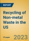 Recycling of Non-metal Waste in the US - Product Image