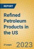 Refined Petroleum Products in the US- Product Image