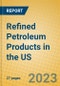 Refined Petroleum Products in the US - Product Thumbnail Image