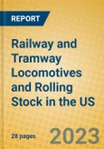 Railway and Tramway Locomotives and Rolling Stock in the US- Product Image