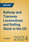 Railway and Tramway Locomotives and Rolling Stock in the US- Product Image