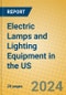 Electric Lamps and Lighting Equipment in the US - Product Image