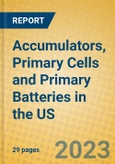 Accumulators, Primary Cells and Primary Batteries in the US- Product Image