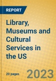 Library, Museums and Cultural Services in the US- Product Image