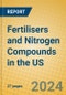 Fertilisers and Nitrogen Compounds in the US - Product Thumbnail Image