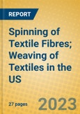 Spinning of Textile Fibres; Weaving of Textiles in the US- Product Image