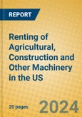 Renting of Agricultural, Construction and Other Machinery in the US- Product Image