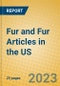 Fur and Fur Articles in the US - Product Image
