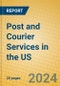 Post and Courier Services in the US - Product Image