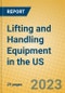Lifting and Handling Equipment in the US - Product Image