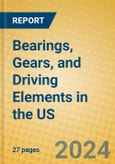 Bearings, Gears, and Driving Elements in the US- Product Image