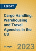Cargo Handling, Warehousing and Travel Agencies in the US- Product Image