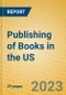 Publishing of Books in the US - Product Image